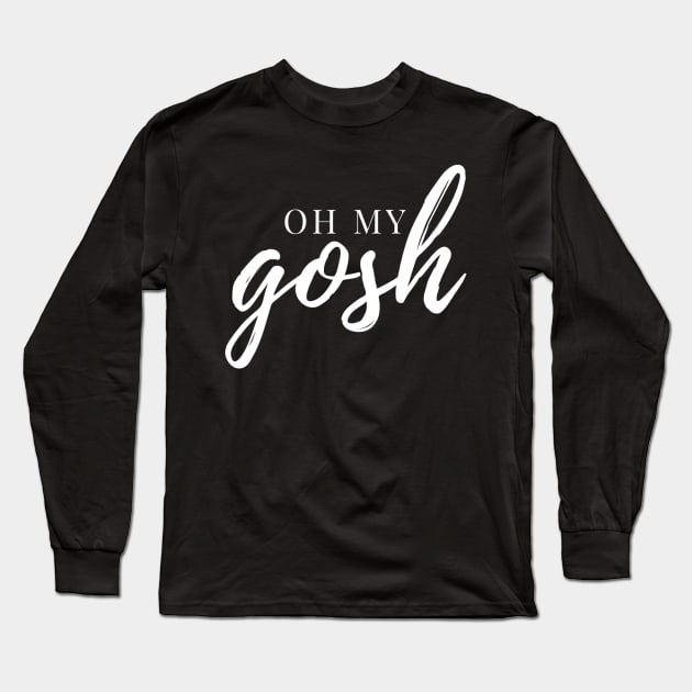 Oh My Gosh - White Ink Long Sleeve T-Shirt by Girl In Space Podcast